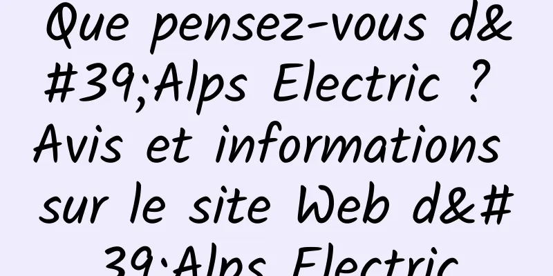 Que pensez-vous d'Alps Electric ? Avis et informations sur le site Web d'Alps Electric