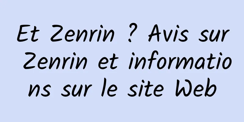 Et Zenrin ? Avis sur Zenrin et informations sur le site Web