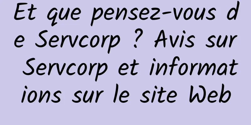 Et que pensez-vous de Servcorp ? Avis sur Servcorp et informations sur le site Web