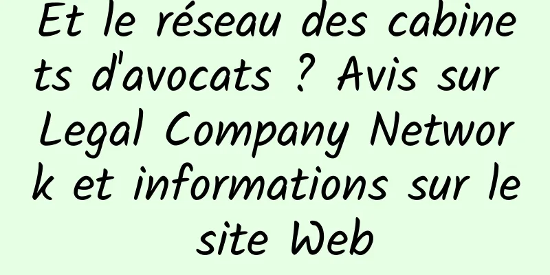 Et le réseau des cabinets d'avocats ? Avis sur Legal Company Network et informations sur le site Web