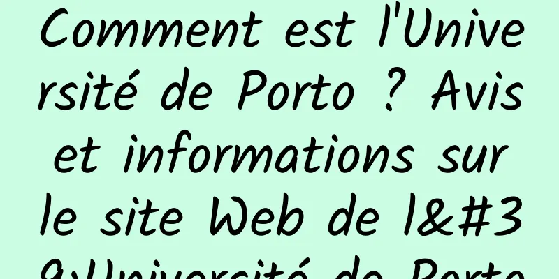 Comment est l'Université de Porto ? Avis et informations sur le site Web de l'Université de Porto