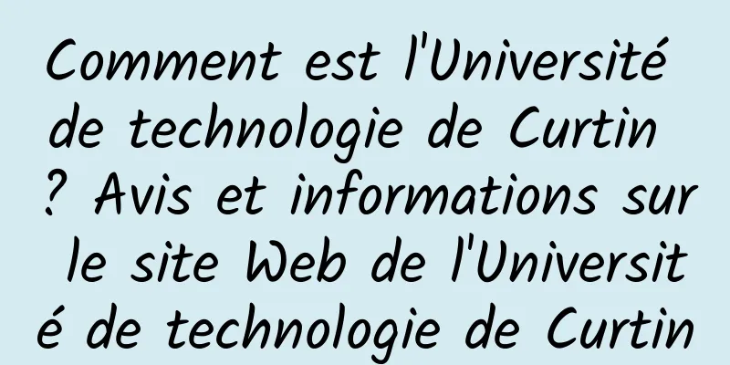 Comment est l'Université de technologie de Curtin ? Avis et informations sur le site Web de l'Université de technologie de Curtin