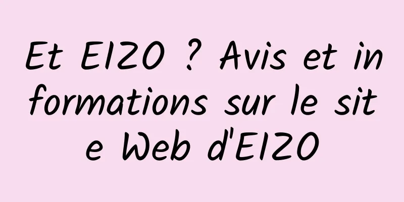 Et EIZO ? Avis et informations sur le site Web d'EIZO