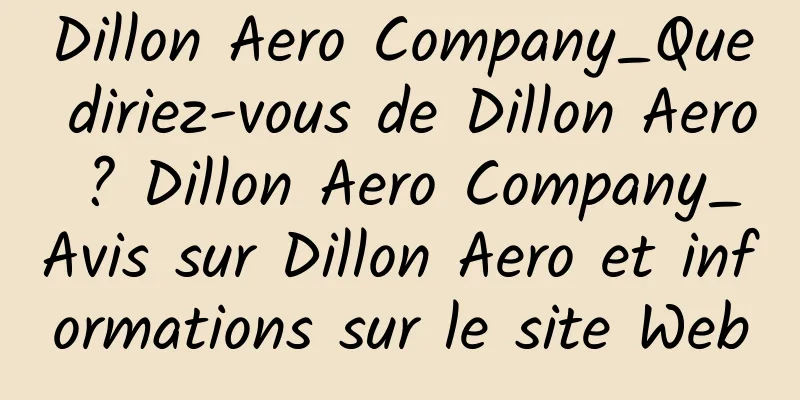 Dillon Aero Company_Que diriez-vous de Dillon Aero ? Dillon Aero Company_Avis sur Dillon Aero et informations sur le site Web