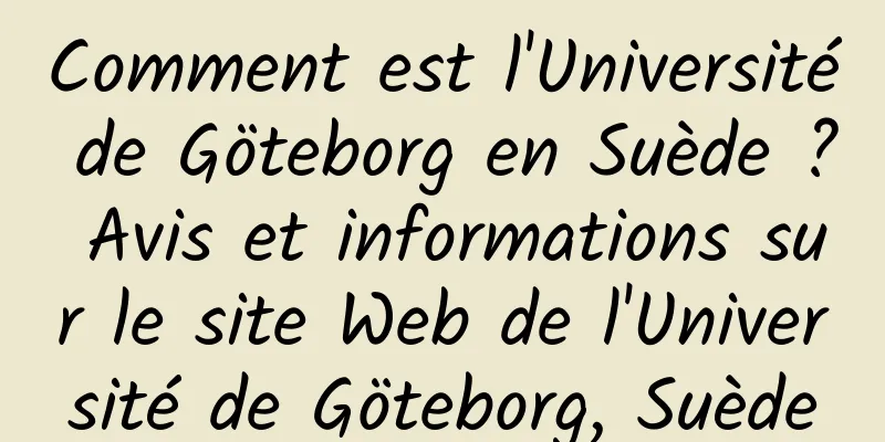 Comment est l'Université de Göteborg en Suède ? Avis et informations sur le site Web de l'Université de Göteborg, Suède