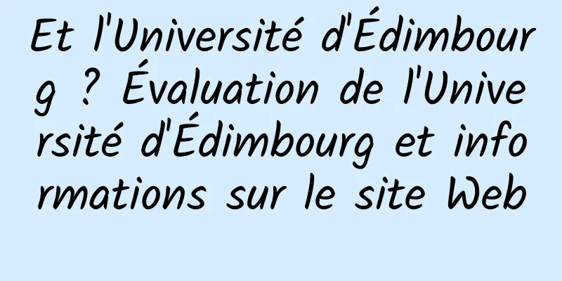 Et l'Université d'Édimbourg ? Évaluation de l'Université d'Édimbourg et informations sur le site Web