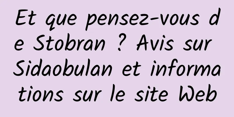 Et que pensez-vous de Stobran ? Avis sur Sidaobulan et informations sur le site Web