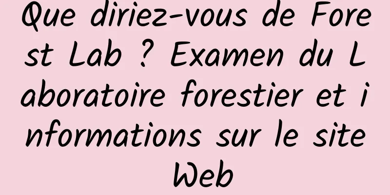 Que diriez-vous de Forest Lab ? Examen du Laboratoire forestier et informations sur le site Web