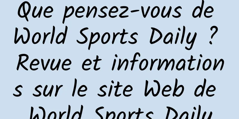 Que pensez-vous de World Sports Daily ? Revue et informations sur le site Web de World Sports Daily