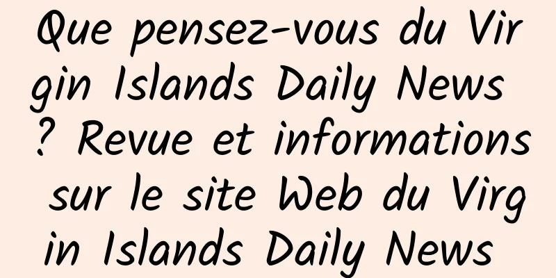 Que pensez-vous du Virgin Islands Daily News ? Revue et informations sur le site Web du Virgin Islands Daily News 