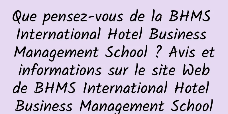 Que pensez-vous de la BHMS International Hotel Business Management School ? Avis et informations sur le site Web de BHMS International Hotel Business Management School