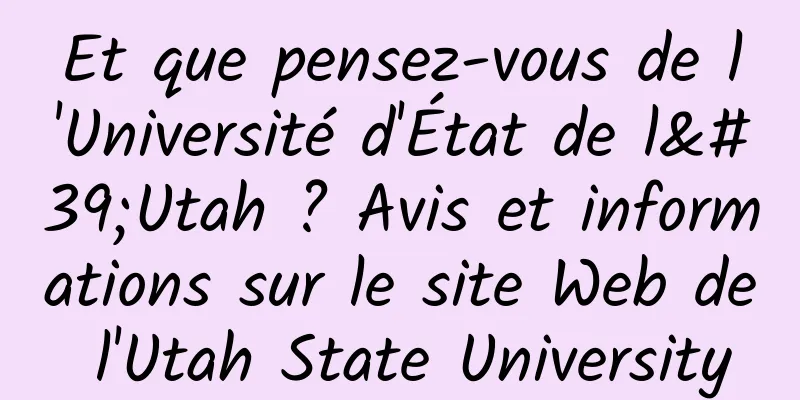 Et que pensez-vous de l'Université d'État de l'Utah ? Avis et informations sur le site Web de l'Utah State University