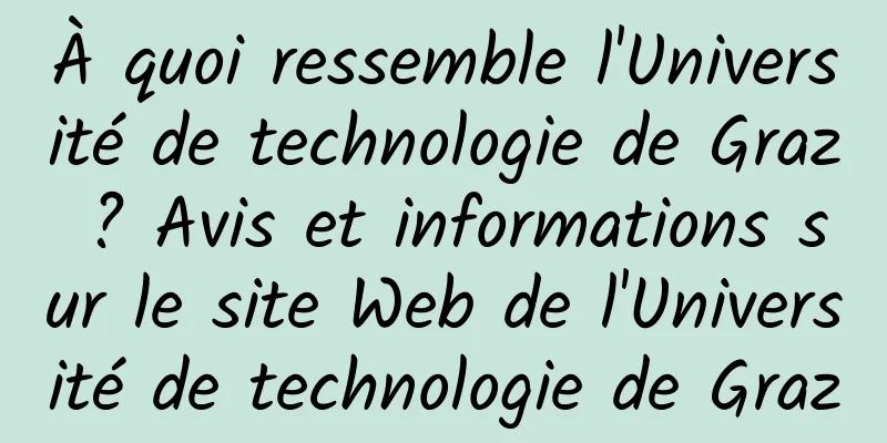 À quoi ressemble l'Université de technologie de Graz ? Avis et informations sur le site Web de l'Université de technologie de Graz