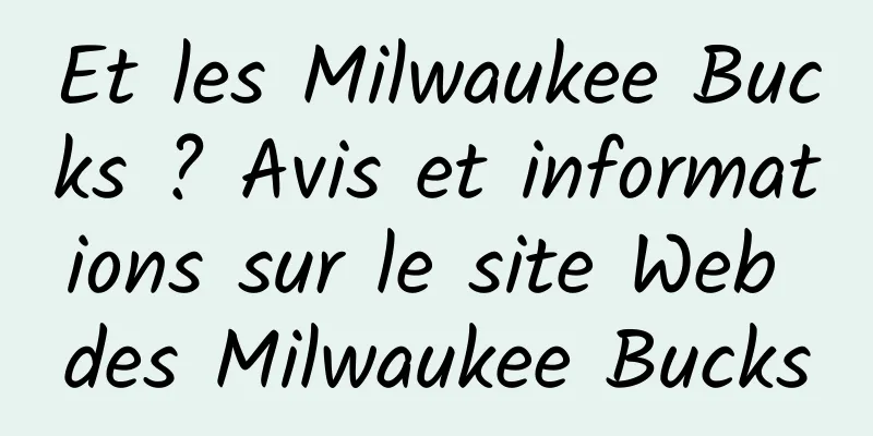 Et les Milwaukee Bucks ? Avis et informations sur le site Web des Milwaukee Bucks
