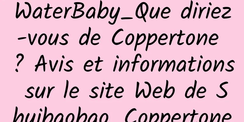 WaterBaby_Que diriez-vous de Coppertone ? Avis et informations sur le site Web de Shuibaobao_Coppertone