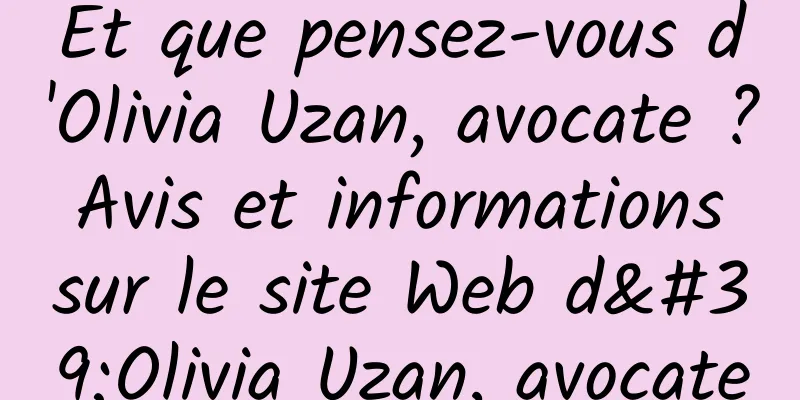 Et que pensez-vous d'Olivia Uzan, avocate ? Avis et informations sur le site Web d'Olivia Uzan, avocate