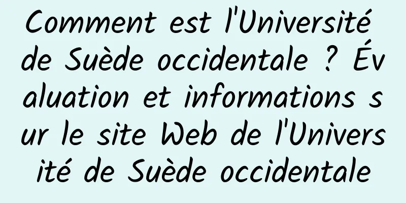 Comment est l'Université de Suède occidentale ? Évaluation et informations sur le site Web de l'Université de Suède occidentale