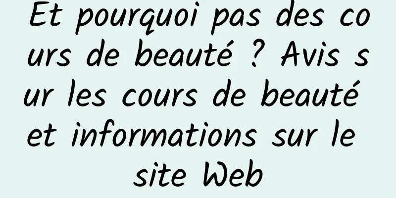 Et pourquoi pas des cours de beauté ? Avis sur les cours de beauté et informations sur le site Web