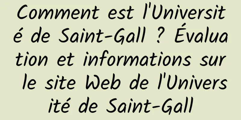 Comment est l'Université de Saint-Gall ? Évaluation et informations sur le site Web de l'Université de Saint-Gall