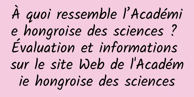 À quoi ressemble l’Académie hongroise des sciences ? Évaluation et informations sur le site Web de l'Académie hongroise des sciences