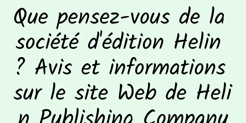 Que pensez-vous de la société d'édition Helin ? Avis et informations sur le site Web de Helin Publishing Company