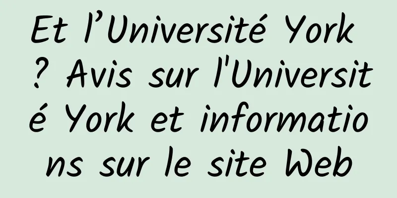 Et l’Université York ? Avis sur l'Université York et informations sur le site Web