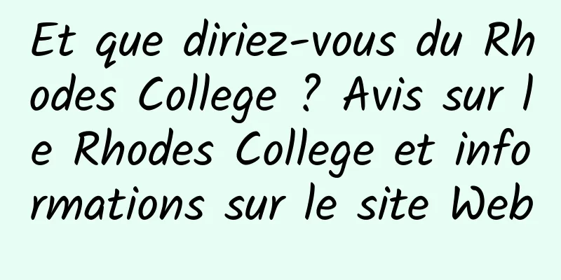 Et que diriez-vous du Rhodes College ? Avis sur le Rhodes College et informations sur le site Web
