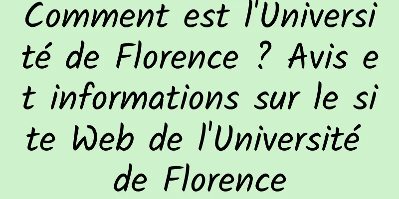 Comment est l'Université de Florence ? Avis et informations sur le site Web de l'Université de Florence