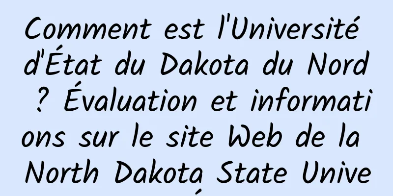Comment est l'Université d'État du Dakota du Nord ? Évaluation et informations sur le site Web de la North Dakota State University aux États-Unis 