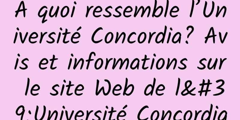 À quoi ressemble l’Université Concordia? Avis et informations sur le site Web de l'Université Concordia