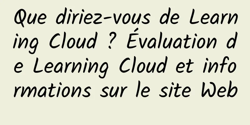 Que diriez-vous de Learning Cloud ? Évaluation de Learning Cloud et informations sur le site Web