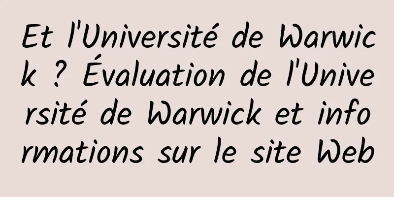 Et l'Université de Warwick ? Évaluation de l'Université de Warwick et informations sur le site Web