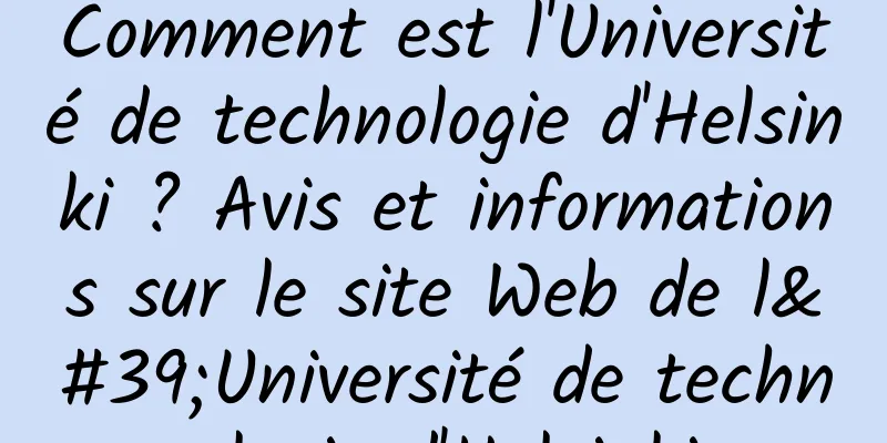 Comment est l'Université de technologie d'Helsinki ? Avis et informations sur le site Web de l'Université de technologie d'Helsinki