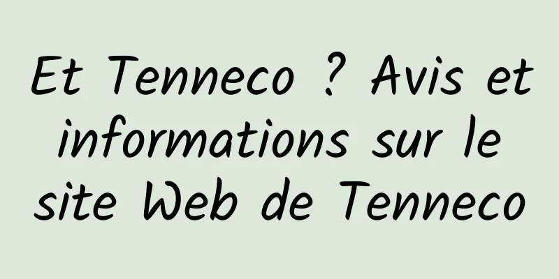 Et Tenneco ? Avis et informations sur le site Web de Tenneco