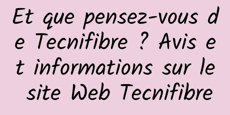 Et que pensez-vous de Tecnifibre ? Avis et informations sur le site Web Tecnifibre
