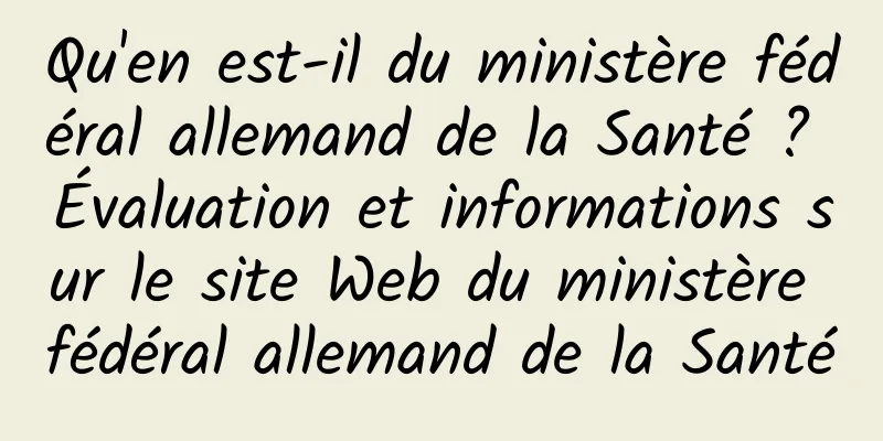 Qu'en est-il du ministère fédéral allemand de la Santé ? Évaluation et informations sur le site Web du ministère fédéral allemand de la Santé