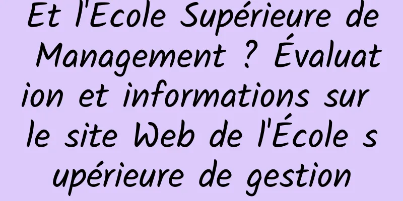 Et l'École Supérieure de Management ? Évaluation et informations sur le site Web de l'École supérieure de gestion
