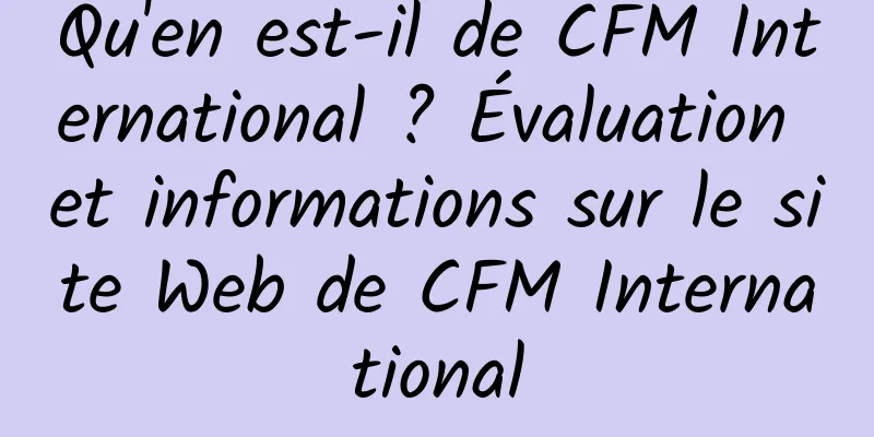 Qu'en est-il de CFM International ? Évaluation et informations sur le site Web de CFM International