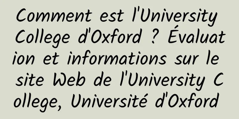 Comment est l'University College d'Oxford ? Évaluation et informations sur le site Web de l'University College, Université d'Oxford 