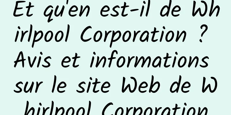 Et qu'en est-il de Whirlpool Corporation ? Avis et informations sur le site Web de Whirlpool Corporation