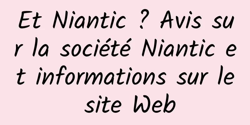 Et Niantic ? Avis sur la société Niantic et informations sur le site Web