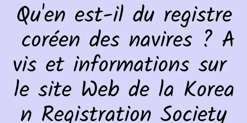Qu'en est-il du registre coréen des navires ? Avis et informations sur le site Web de la Korean Registration Society