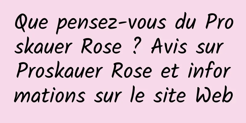 Que pensez-vous du Proskauer Rose ? Avis sur Proskauer Rose et informations sur le site Web