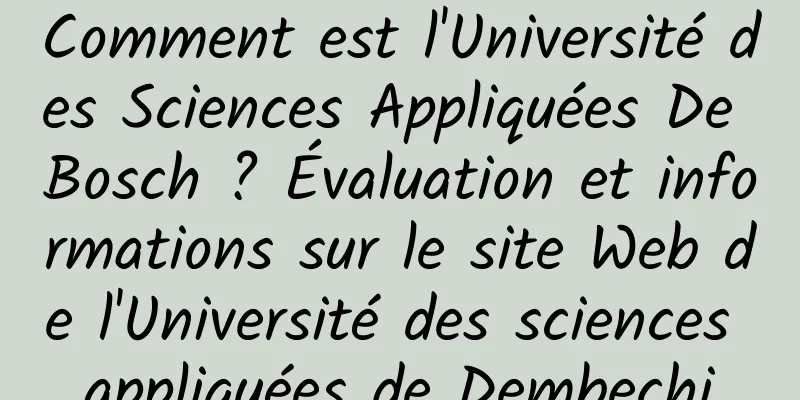 Comment est l'Université des Sciences Appliquées De Bosch ? Évaluation et informations sur le site Web de l'Université des sciences appliquées de Dembechi