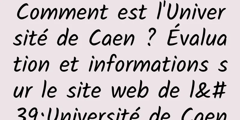 Comment est l'Université de Caen ? Évaluation et informations sur le site web de l'Université de Caen