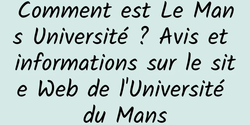 Comment est Le Mans Université ? Avis et informations sur le site Web de l'Université du Mans