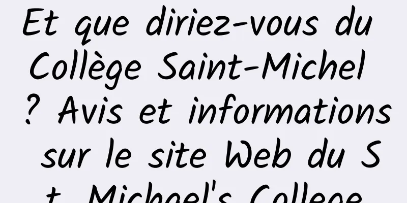 Et que diriez-vous du Collège Saint-Michel ? Avis et informations sur le site Web du St. Michael's College
