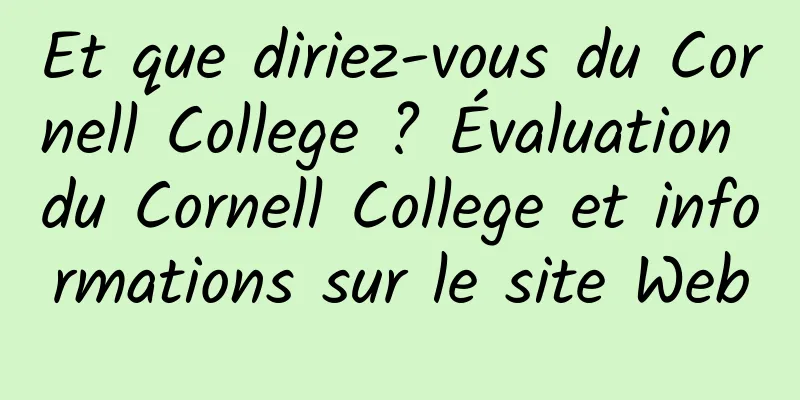 Et que diriez-vous du Cornell College ? Évaluation du Cornell College et informations sur le site Web