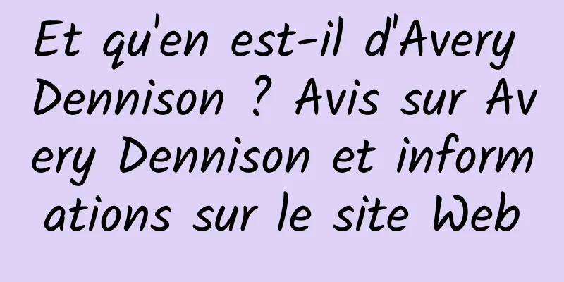 Et qu'en est-il d'Avery Dennison ? Avis sur Avery Dennison et informations sur le site Web