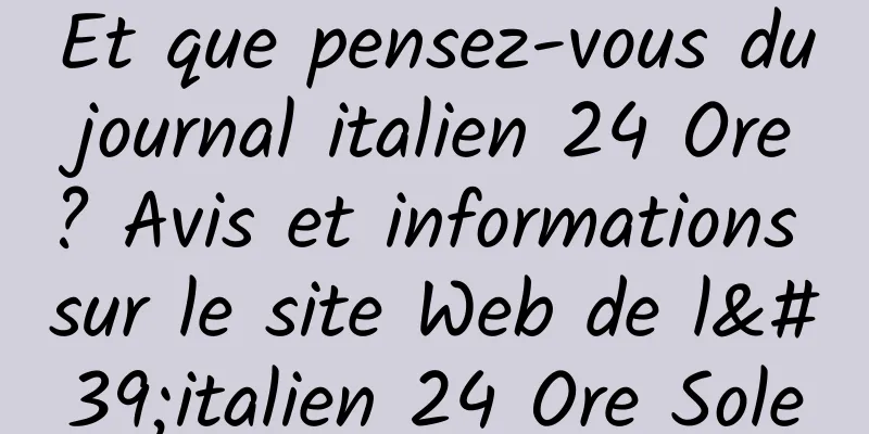 Et que pensez-vous du journal italien 24 Ore ? Avis et informations sur le site Web de l'italien 24 Ore Sole